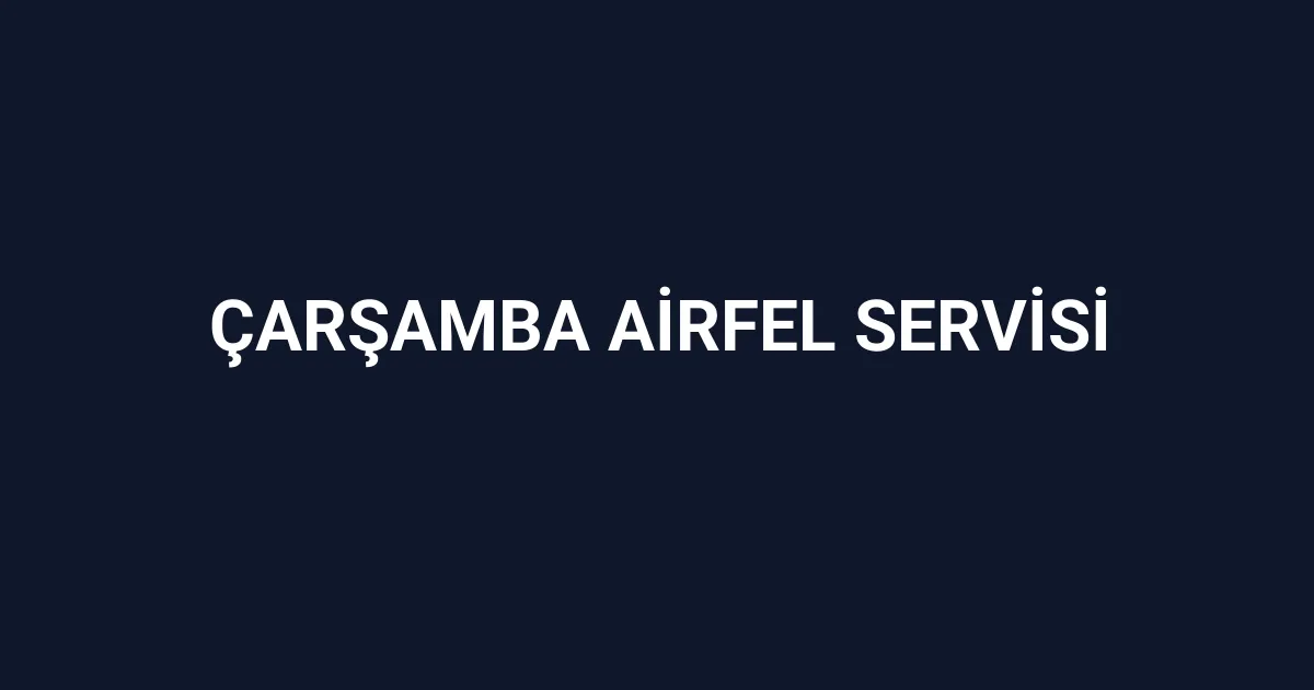 Çarşamba Airfel Servisi
